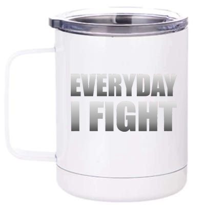 Everyday I Fight Cancer Tribute 12 oz Stainless Steel Tumbler Cup