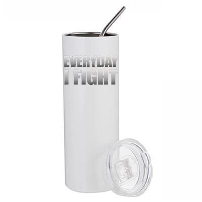 Everyday I Fight Cancer Tribute Stainless Steel Tumbler