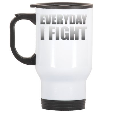 Everyday I Fight Cancer Tribute Stainless Steel Travel Mug