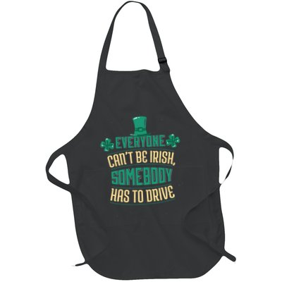 Everyone Can't Be Irish Somebody Has To Drive Full-Length Apron With Pockets