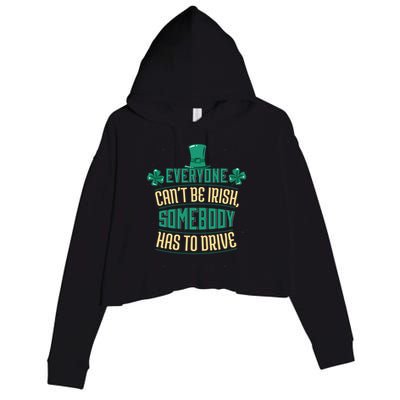 Everyone Can't Be Irish Somebody Has To Drive Crop Fleece Hoodie