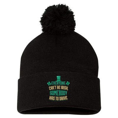 Everyone Can't Be Irish Somebody Has To Drive Pom Pom 12in Knit Beanie