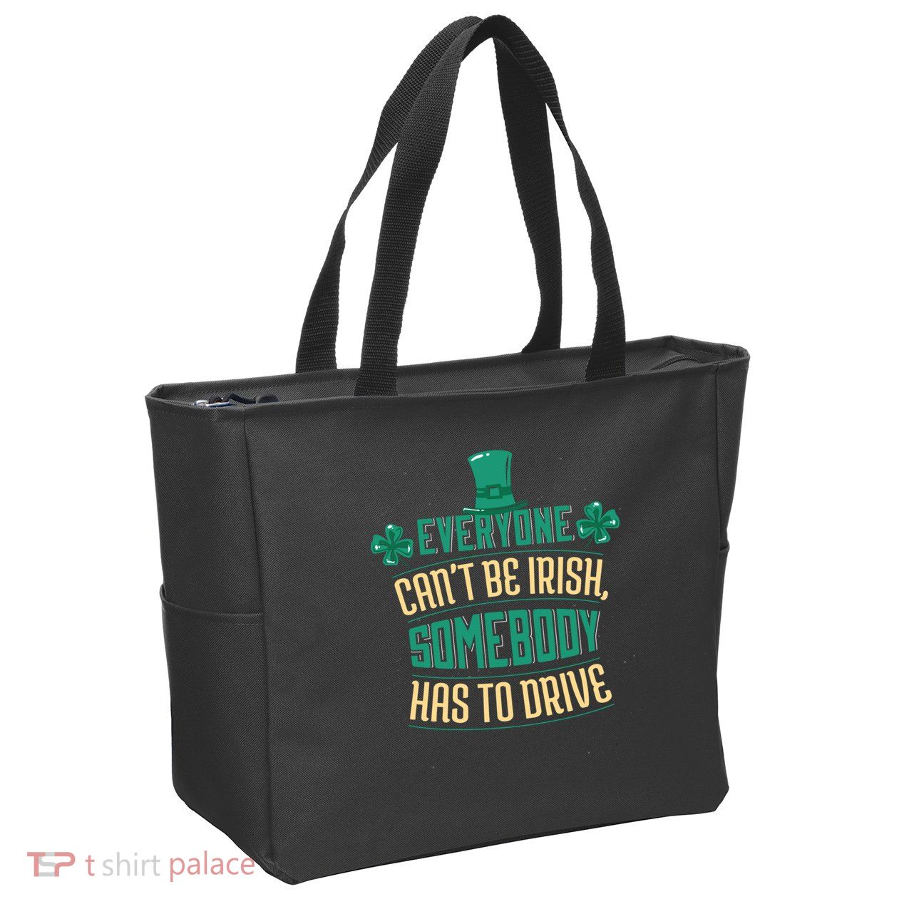 Everyone Can't Be Irish Somebody Has To Drive Zip Tote Bag