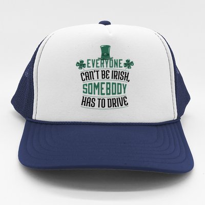 Everyone Can't Be Irish Somebody Has To Drive Trucker Hat