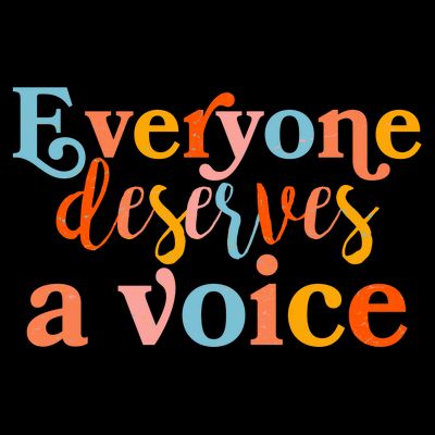 Everyone Deserves A Voice T-Shirt