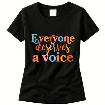 Everyone Deserves A Voice Womens T-Shirt