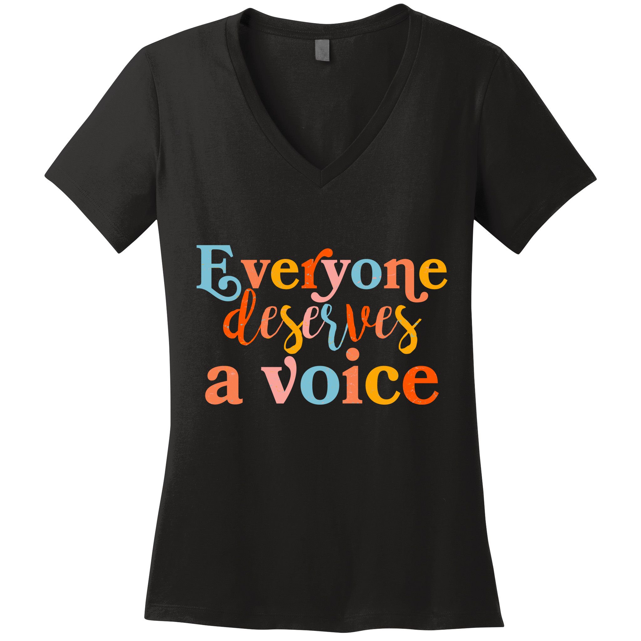Everyone Deserves A Voice Women's V-Neck T-Shirt