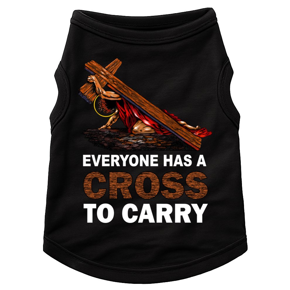 Everyone Has A Cross To Carry Jesus Doggie Tank