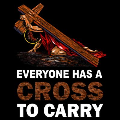 Everyone Has A Cross To Carry Jesus T-Shirt