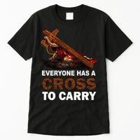 Everyone Has A Cross To Carry Jesus Tall T-Shirt