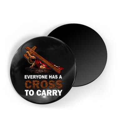 Everyone Has A Cross To Carry Jesus Magnet