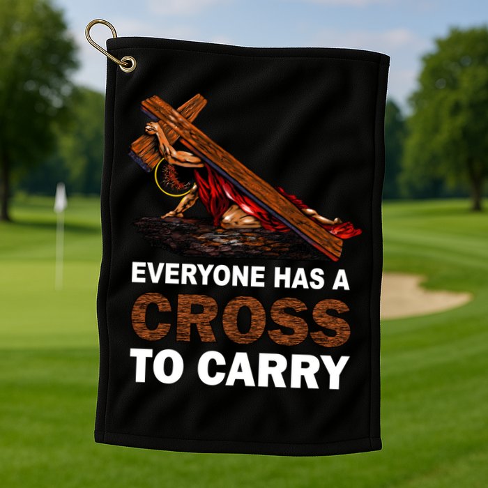 Everyone Has A Cross To Carry Jesus Golf Towel