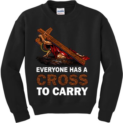 Everyone Has A Cross To Carry Jesus Kids Sweatshirt