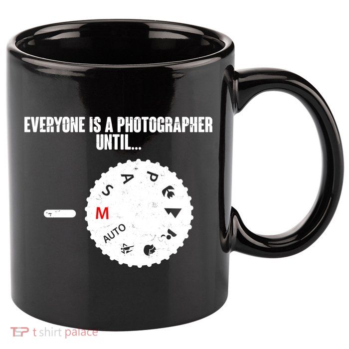 Everyone Is A Photographer Until 11oz C Handle Ceramic Mug