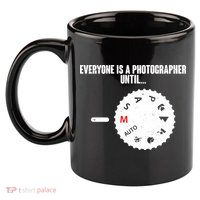 Everyone Is A Photographer Until 11oz C Handle Ceramic Mug