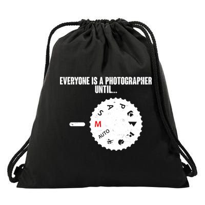 Everyone Is A Photographer Until Drawstring Bag