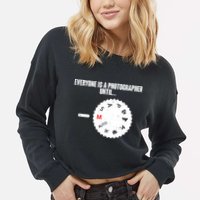 Everyone Is A Photographer Until Cropped Pullover Crew