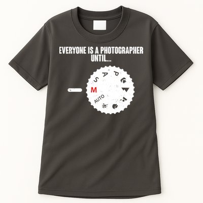 Everyone Is A Photographer Until Tall T-Shirt