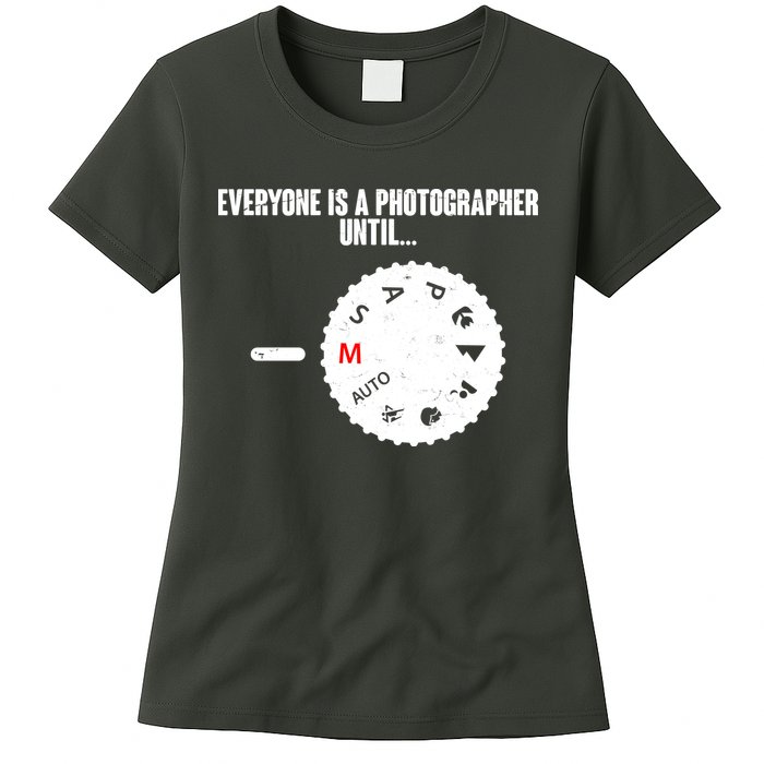 Everyone Is A Photographer Until Womens T-Shirt