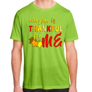 Everyone Is Thankful For Me Adult ChromaSoft Performance T-Shirt