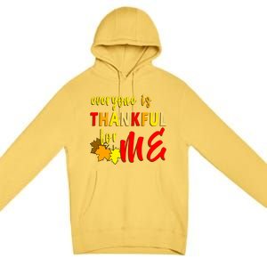 Everyone Is Thankful For Me Premium Pullover Hoodie