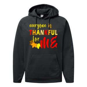 Everyone Is Thankful For Me Performance Fleece Hoodie