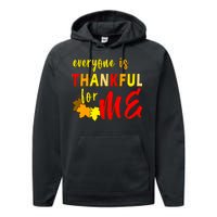 Everyone Is Thankful For Me Performance Fleece Hoodie