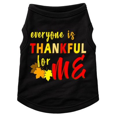 Everyone Is Thankful For Me Doggie Tank