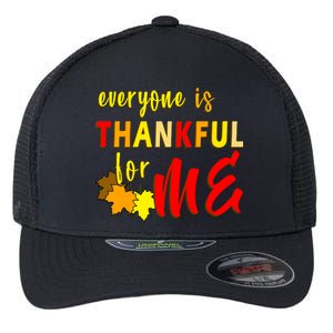 Everyone Is Thankful For Me Flexfit Unipanel Trucker Cap