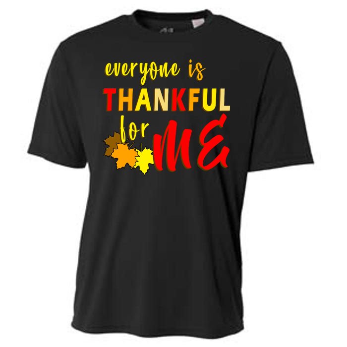 Everyone Is Thankful For Me Cooling Performance Crew T-Shirt