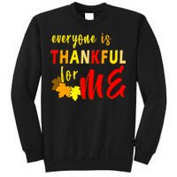 Everyone Is Thankful For Me Sweatshirt