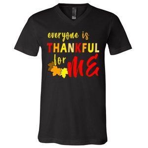 Everyone Is Thankful For Me V-Neck T-Shirt