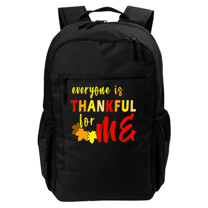 Everyone Is Thankful For Me Daily Commute Backpack