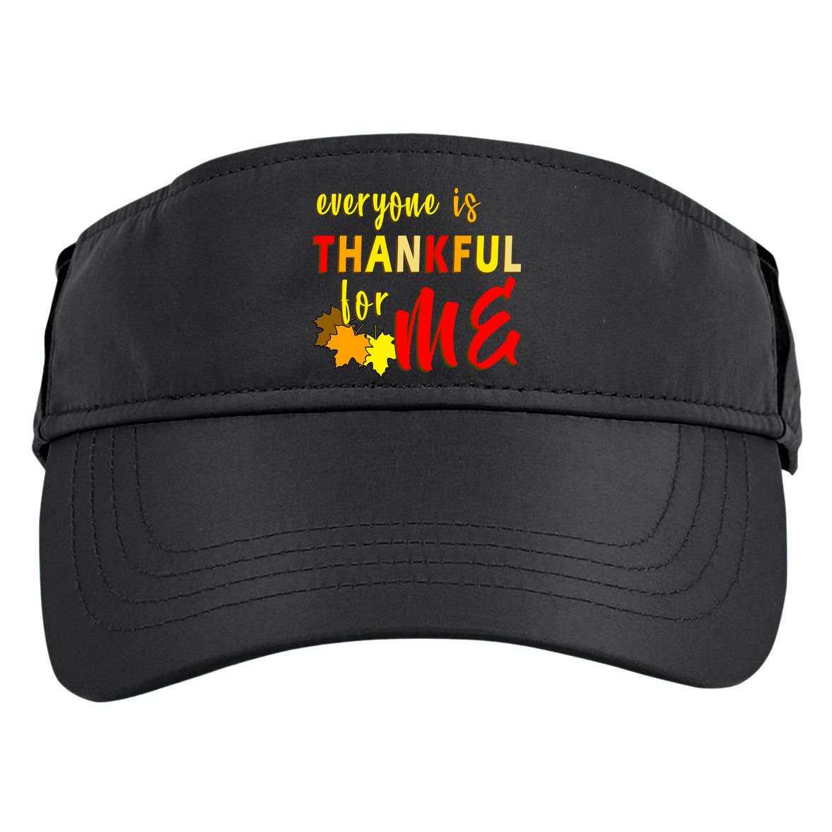 Everyone Is Thankful For Me Adult Drive Performance Visor