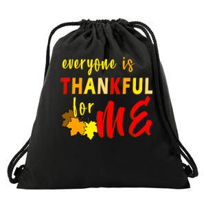 Everyone Is Thankful For Me Drawstring Bag