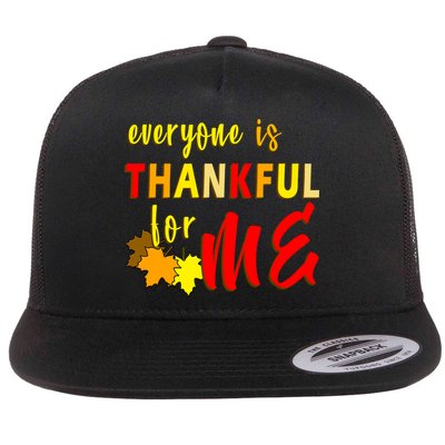 Everyone Is Thankful For Me Flatbill Hat
