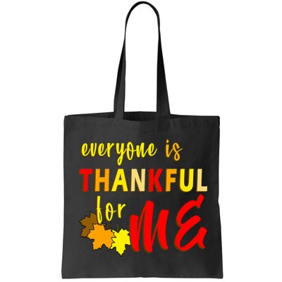 Everyone Is Thankful For Me Bag