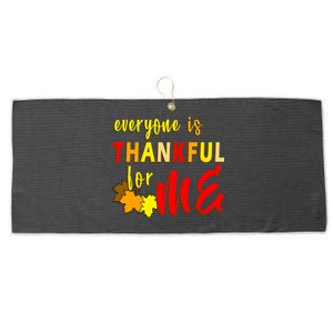 Everyone Is Thankful For Me Large Microfiber Waffle Golf Towel