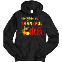 Everyone Is Thankful For Me Tie Dye Hoodie