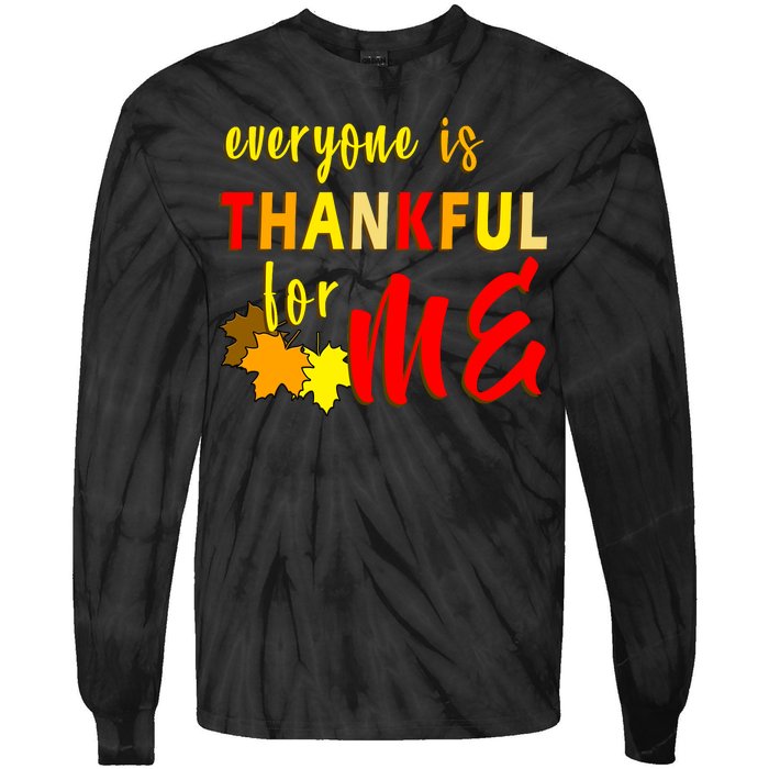 Everyone Is Thankful For Me Tie-Dye Long Sleeve Shirt