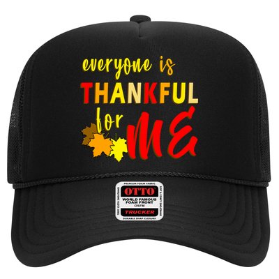 Everyone Is Thankful For Me Trucker Hat