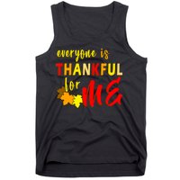 Everyone Is Thankful For Me Tank Top