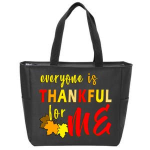 Everyone Is Thankful For Me Zip Tote Bag