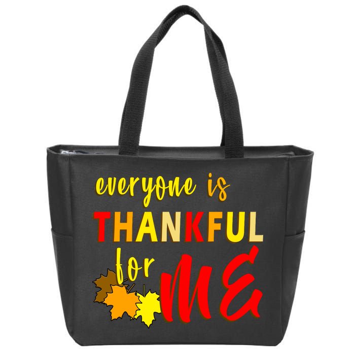 Everyone Is Thankful For Me Zip Tote Bag