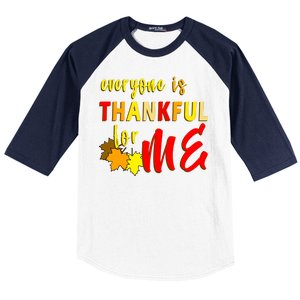 Everyone Is Thankful For Me Baseball Sleeve Shirt