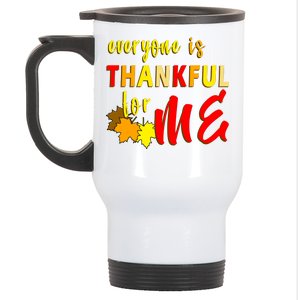 Everyone Is Thankful For Me Stainless Steel Travel Mug