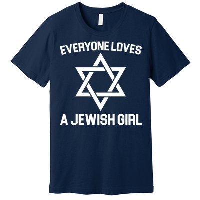 Everyone Loves a Jewish Girl Premium T-Shirt