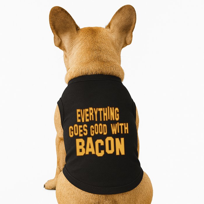 Everything Goes Good With Bacon Doggie Tank