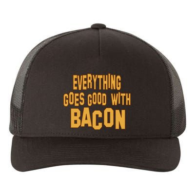 Everything Goes Good With Bacon Yupoong Adult 5-Panel Trucker Hat