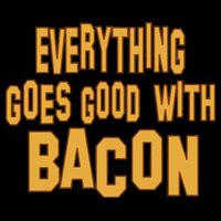 Everything Goes Good With Bacon Hoodie